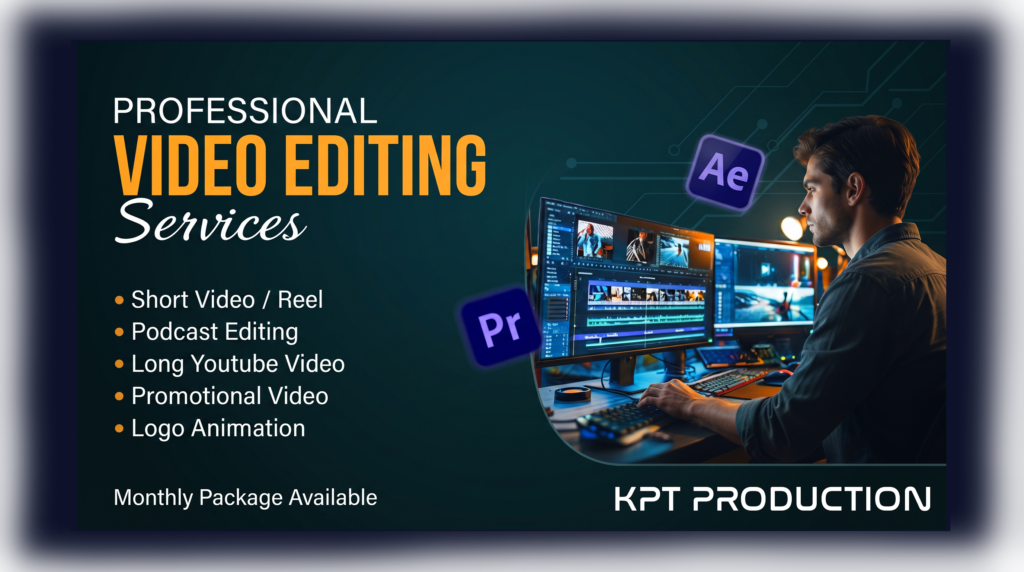 Professional Video Editing Services Poster by KPT Production showing video editor working on Premiere Pro and After Effects